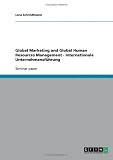 Global Marketing and Global Human Resources Management - Internationale Unternehmensf&uuml;hrung