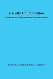 Faculty Collaboration: Enhancing the Quality of Scholarship and Teaching (J-B ASHE Higher Education Report Series (AEHE))