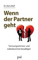 Wenn der Partner geht: Wege zur Bewältigung von Trennung und Scheidung