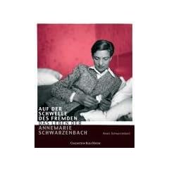 Auf der Schwelle des Fremden - Das Leben der Annemarie Schwarzenbach