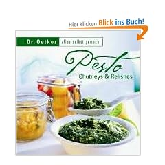 Pesto. Chutneys und Relishes. Alles selbst gemacht