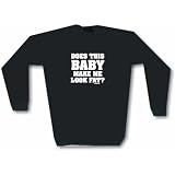 Does This baby Make me Look Fat Men's Sweat Shirt in 2 colors Small thru 3XL