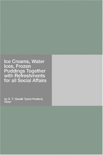Ice Creams, Water Ices, Frozen Puddings Together with Refreshments for all Social Affairs