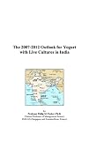 The 2007-2012 Outlook for Yogurt with Live Cultures in India