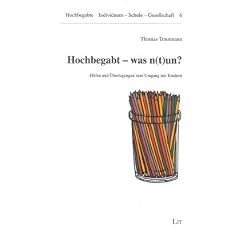 Hochbegabt - was n(t)un?: Hilfen und �berlegungen zum Umgang mit Kindern