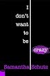 I Don't Want to Be Crazy: A Memoir of Anxiety Disorder (Push)