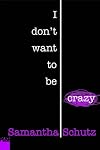 I Don't Want To Be Crazy