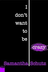 I Don't Want To Be Crazy