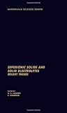 Superionic solids and solid electrolytes : recent trends
