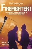 Firefighter!: The Drama and Humour of a Dangerous Profession