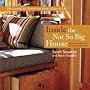 Inside the Not So Big House: Discovering the Details That Bring a Home to Life