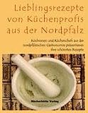 Lieblingsrezepte von Küchenprofis aus der Nordpfalz