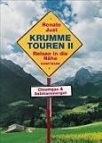 Krumme Touren 2: Reisen in die N�he: Chiemgau und Salzkammergut - Renate Just