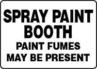 SPRAY PAINT BOOTH PAINT FUMES MAY BE PRESENT 10 x 14 Adhesive Vinyl 2 Yr Sign