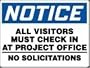 NOTICE ALL VISITORS MUST CHECK IN AT PROJECT OFFICE NO SOLICITATIONS 18" x 24" Adhesive Dura-Vinyl Sign