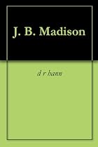 Click to Download Free Kindle Book -> J. B. Madison
