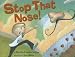 Stop That Nose! by Martha Peaslee Levine ISBN 076145280X