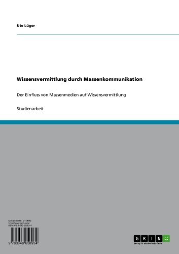 Wissensvermittlung durch Massenkommunikation: Der Einfluss von Massenmedien auf Wissensvermittlung (German Edition)