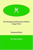 The Metaphysical Elements of Ethics (Large Print)