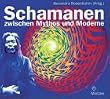 Schamanen zwischen Mythos und Moderne