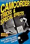 Camcorder Tricks & Special Effects: Over 40  Fun, Easy Tricks Anyone Can Do!