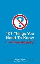 101 Things You Need to Know (and Some You Don't)