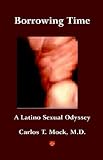 Borrowing Time: A Latino Sexual Odyssey