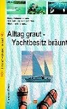 Produkt-Bild: Alltag graut - Yachtbesitz br&auml;unt