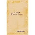 A Book Without Covers by John Andrew Storey