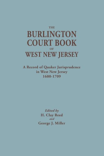 The Burlington Court Book of West New Jersey, 1680-1709. American Legal Records, Volume 5: The Burlington Court Book, A Record of Quaker Jurisprudence ... Records / Edited for the American Historical)