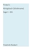 Firdosi's K�nigsbuch (Schahname) Sage I-XIII.: Aus dem Nachla� herausgegeben von E. A. Bayer
