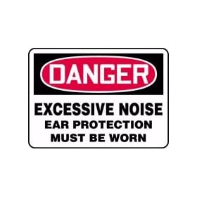 DANGER EXCESSIVE NOISE EAR PROTECTION MUST BE WORN 10" x 14" Aluminum Sign