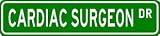 CARDIAC SURGEON Street Sign ~ Custom Aluminum Street Signs