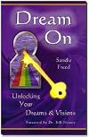 Dream On Unlocking Your Dreams & Visions