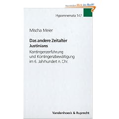 Das andere Zeitalter Justinians: Kontingenzerfahrung und Kontingenzbew�ltigung im 6. Jahrhundert nach Chr (Hypomnemata)