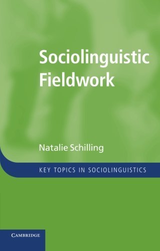 Sociolinguistic Fieldwork (Key Topics in Sociolinguistics) 1st edition by Schilling, Natalie (2013) Paperback