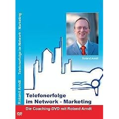 Telefonerfolge im Network Marketing (DVD): Die Coaching-DVD mit Roland Arndt