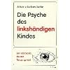 Die Psyche des linksh�ndigen Kindes: Von der Seele, die mit den Tieren spricht