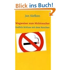 Wegweiser zum Nichtraucher: Endlich Schluss mit dem Rauchen