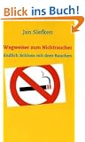 Wegweiser zum Nichtraucher: Endlich Schluss mit dem Rauchen