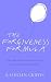 The Forgiveness Formula: Why Letting Go is Good for You and How to Make it Happen: Why Letting Go Is Good for You and How to Make It Happen