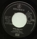 WHO WAS IT 7 INCH (7" 45) UK COLUMBIA 1972