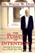 The Power of Intention: Learning to Co-create Your World Your Way
