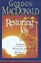 Restoring Joy: Ordering Your Private World, Renewing Spiritual Passion, Rebuilding Your Borken World(3 Bks in 1)