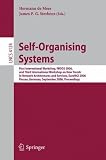 Self-Organizing Systems: First International Workshop, IWSOS 2006 and Third International Workshop on New Trends in Network Architectures and Services, ... Networks and Telecommunications)