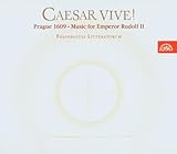 CAESAR VIVE PRAGUE 1609: MUSIC FOR EMPEROR RUDOLF