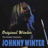 Review Johnny Winter  / Original Winter: the Sixties Sessions
