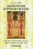 Produkt-Bild: Geschichte der &auml;gyptischen Religion: Von den Pyramiden bis zu den Mysterien der Isis