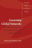 Governing Global Networks: International Regimes for Transportation and Communications (Cambridge Studies in International Relations)