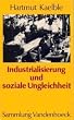 Industrialisierung und soziale Ungleichheit. Europa im 19. Jahrhundert. Eine Bilanz